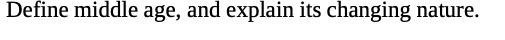 Define middle age, and explain its changing nature