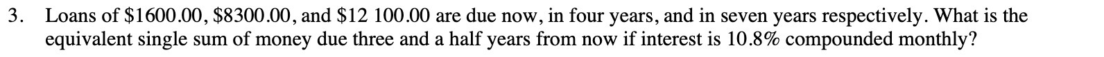 3. Loans of $1600.00, $8300.00, and $12 100.00