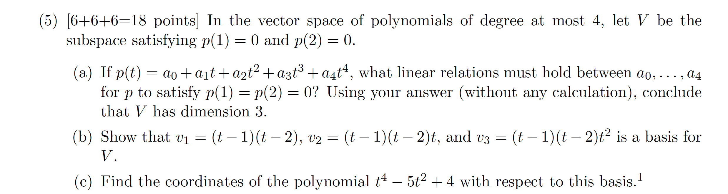 (5) [6+6+6=18 points] In the vector space of