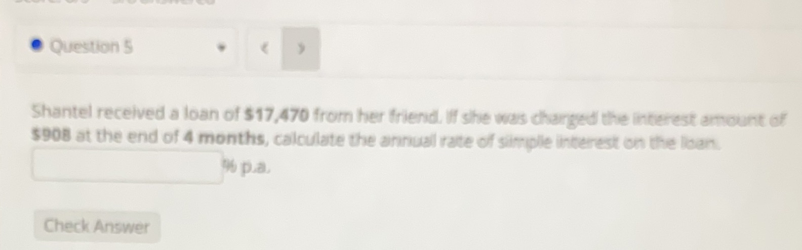. Question 5 Shantel received a loan of $17,470