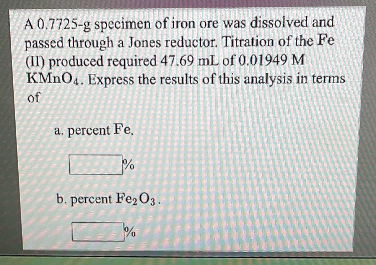 Please solve both of the %!! A 0.7725-g specimen