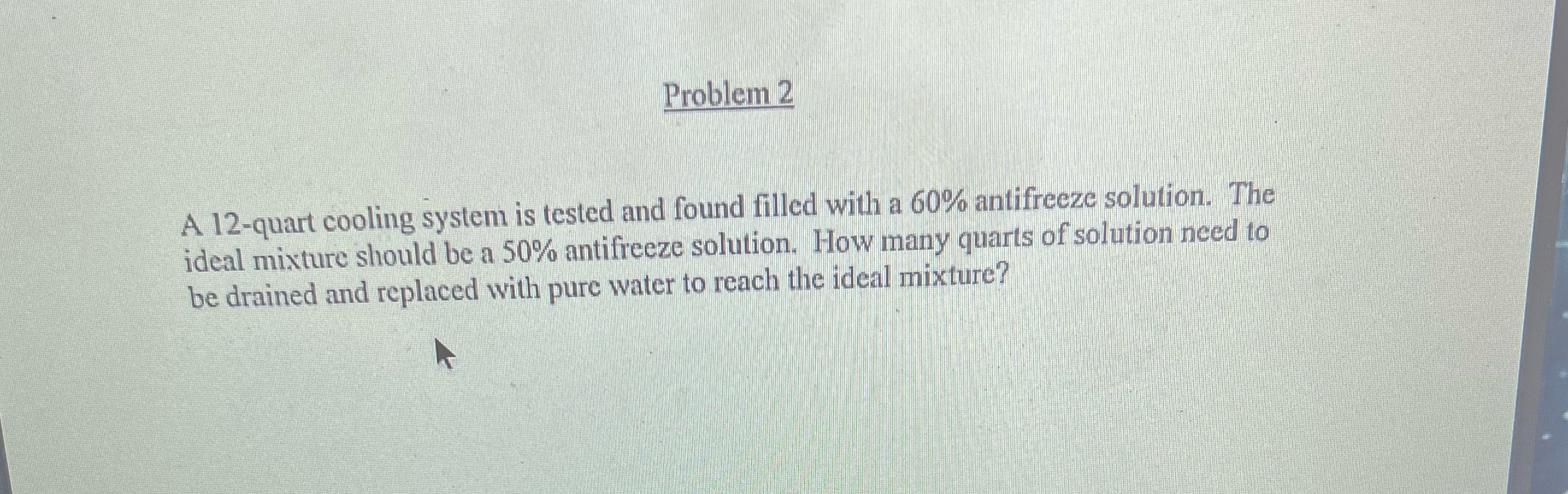 Problem 2 A 12-quart cooling system is tested and