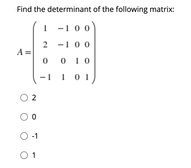 Find the determinant of the following matrix: 1