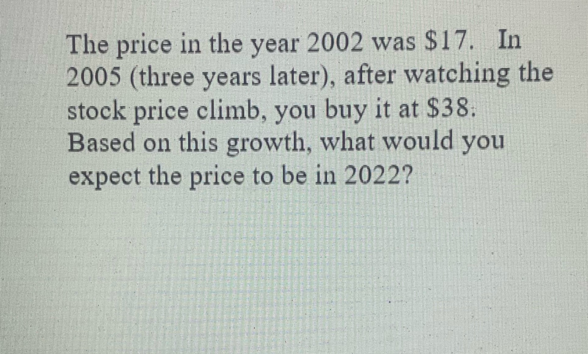 The price in the year 2002 was $17. In 2005