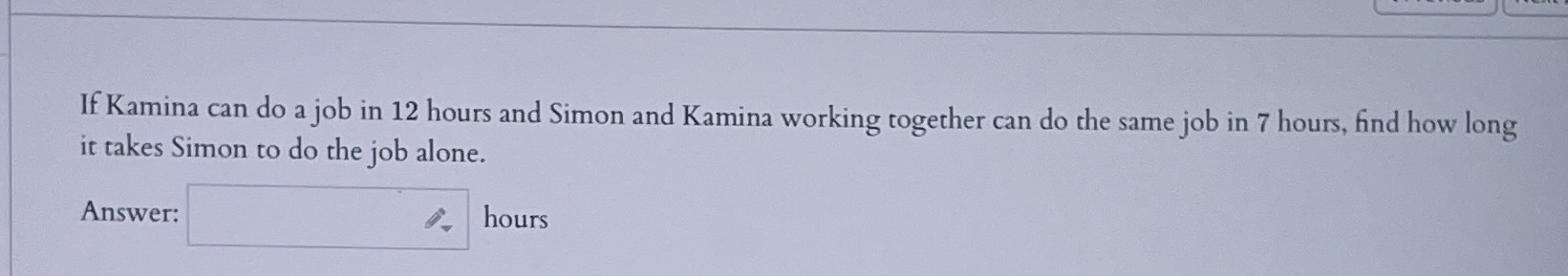 If Kamina can do a job in 12 hours and Simon and