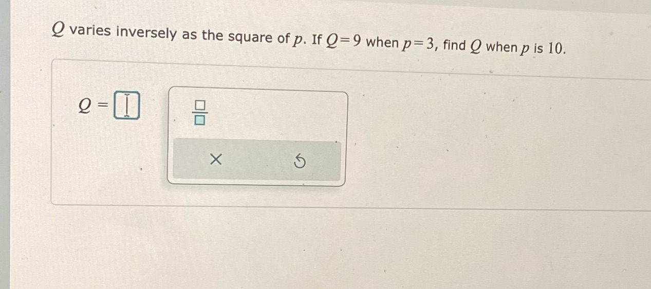 O varies inversely as the square of p. If Q=9