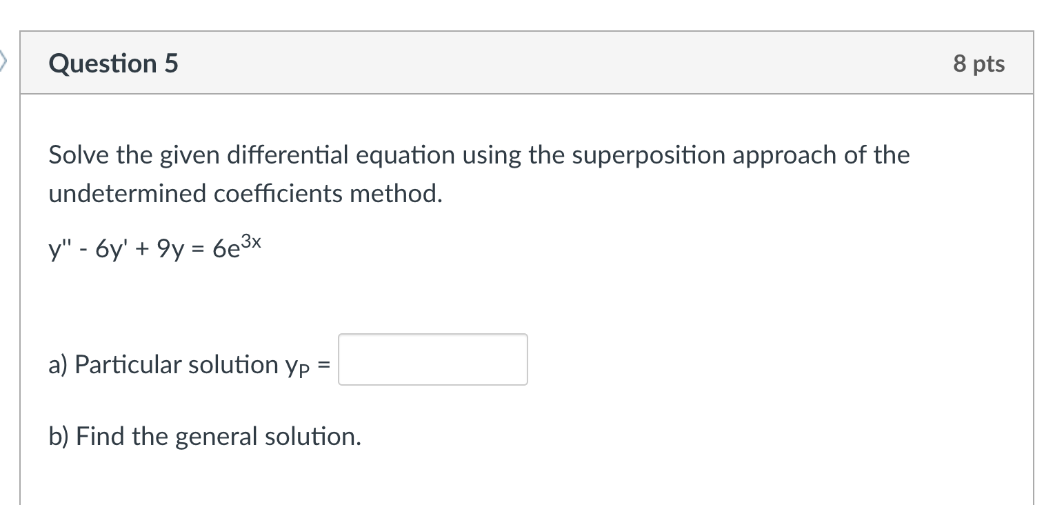 Question 5 8 pts Solve the given differential
