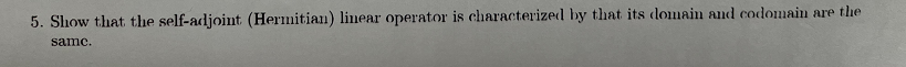 5. Show that the self-adjoint (Hermitian) linear
