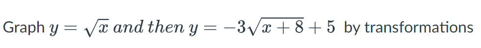 1. Graph y=x 3 and then graph y=-2(x+3) 3 +4 by