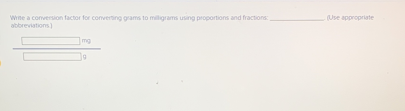 Write a conversion factor for converting grams to