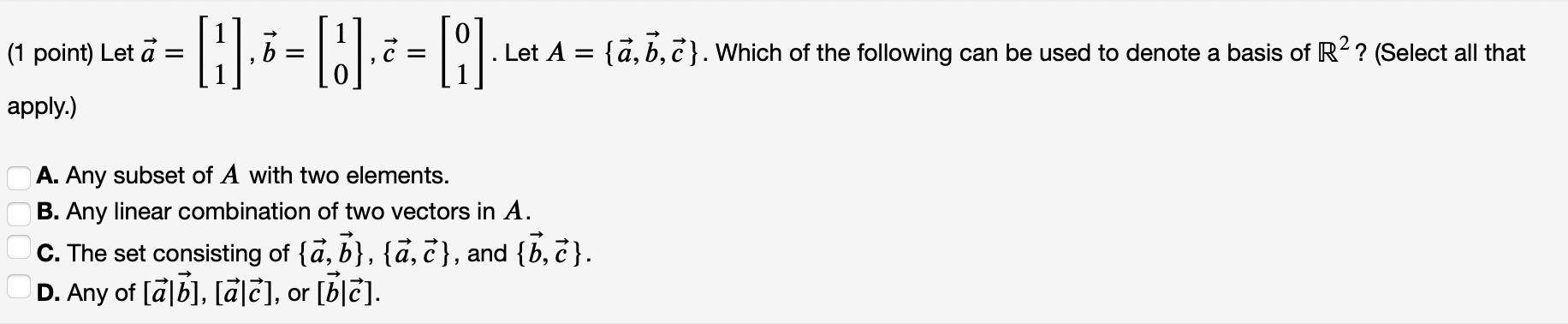 (1 point) Leta = [I] . b = [0] , c = [(1)] . Let