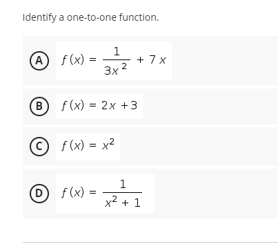 Identify a one-to-one function. A f ( x ) = + /X