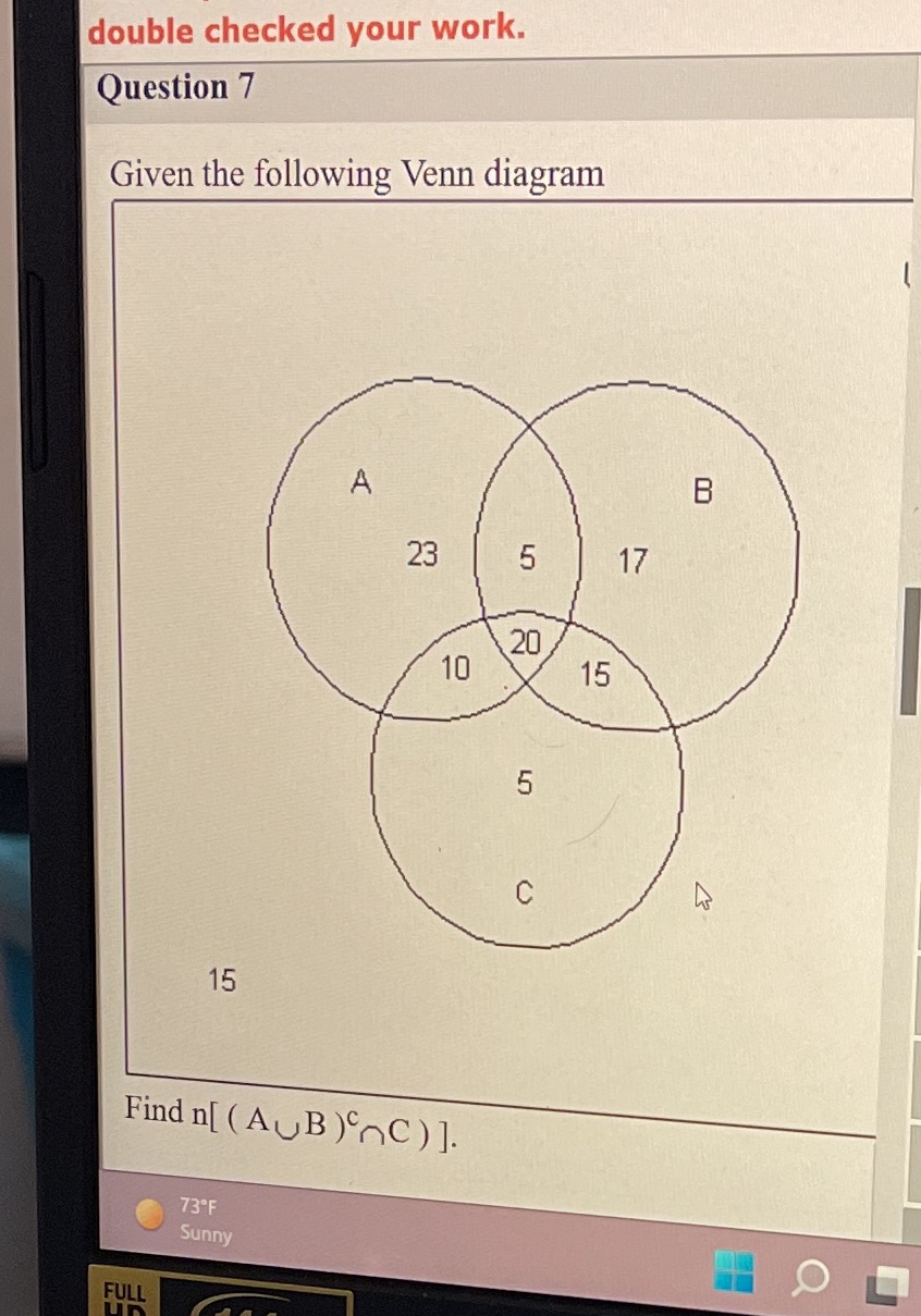 double checked your work. Question 7 Given the