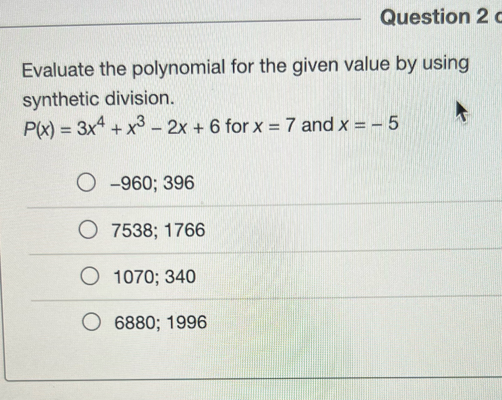 Question 2 Evaluate the polynomial for the given