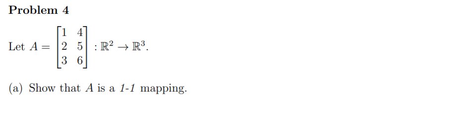 Problem 4 4 Let A = 2 5 : R2 - R3. (a) Show that
