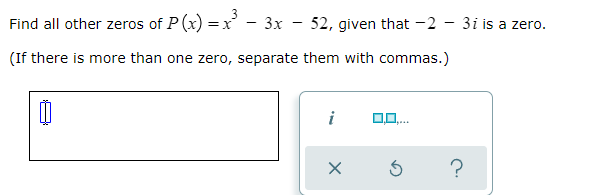 question 1 Find all other zeros of P (x) =x - 3x