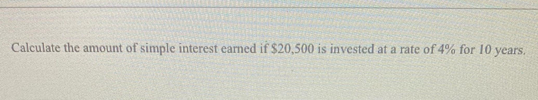 Calculate the amount of simple interest earned if