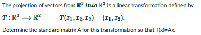 The projection of vectors from IR into IR is a