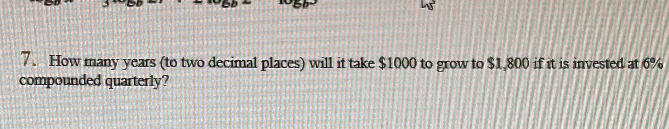 7. How many years (to two decimal places) will it