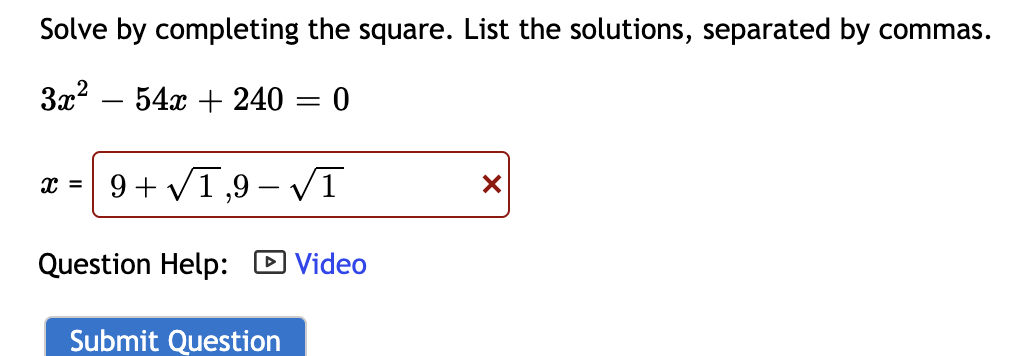 solve for me Solve by completing the square. List
