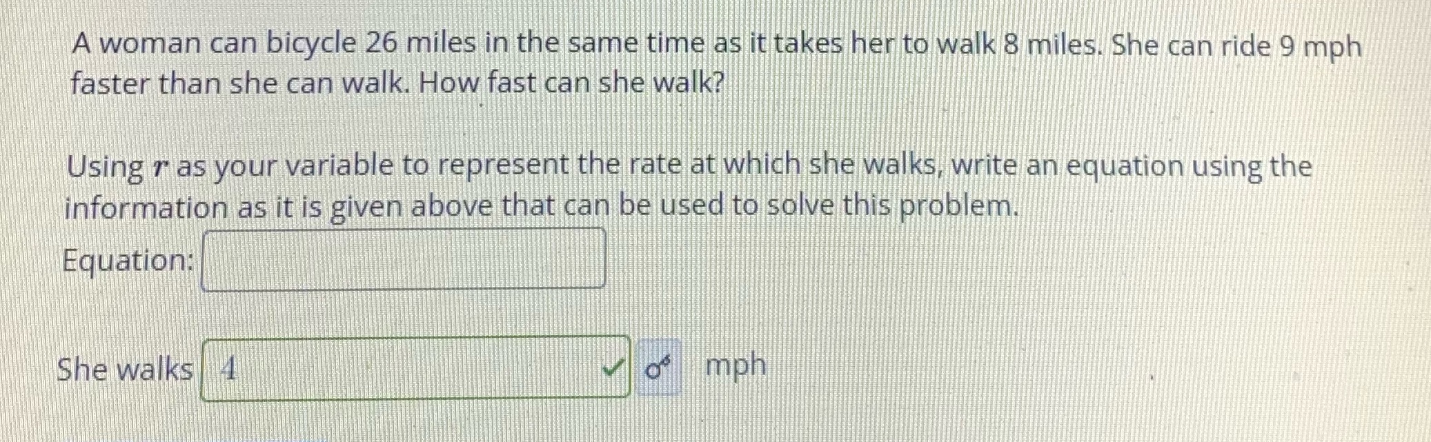 A woman can bicycle 26 miles in the same time as