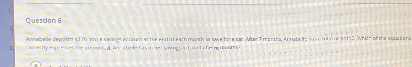 Question 6 Annabelle deposits $120 into a savings