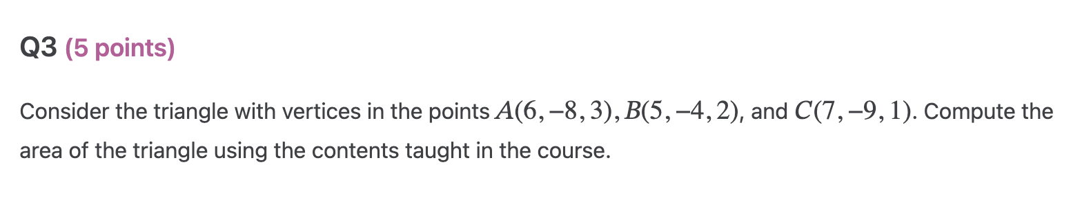 Q3 (5 points) Consider the triangle with vertices