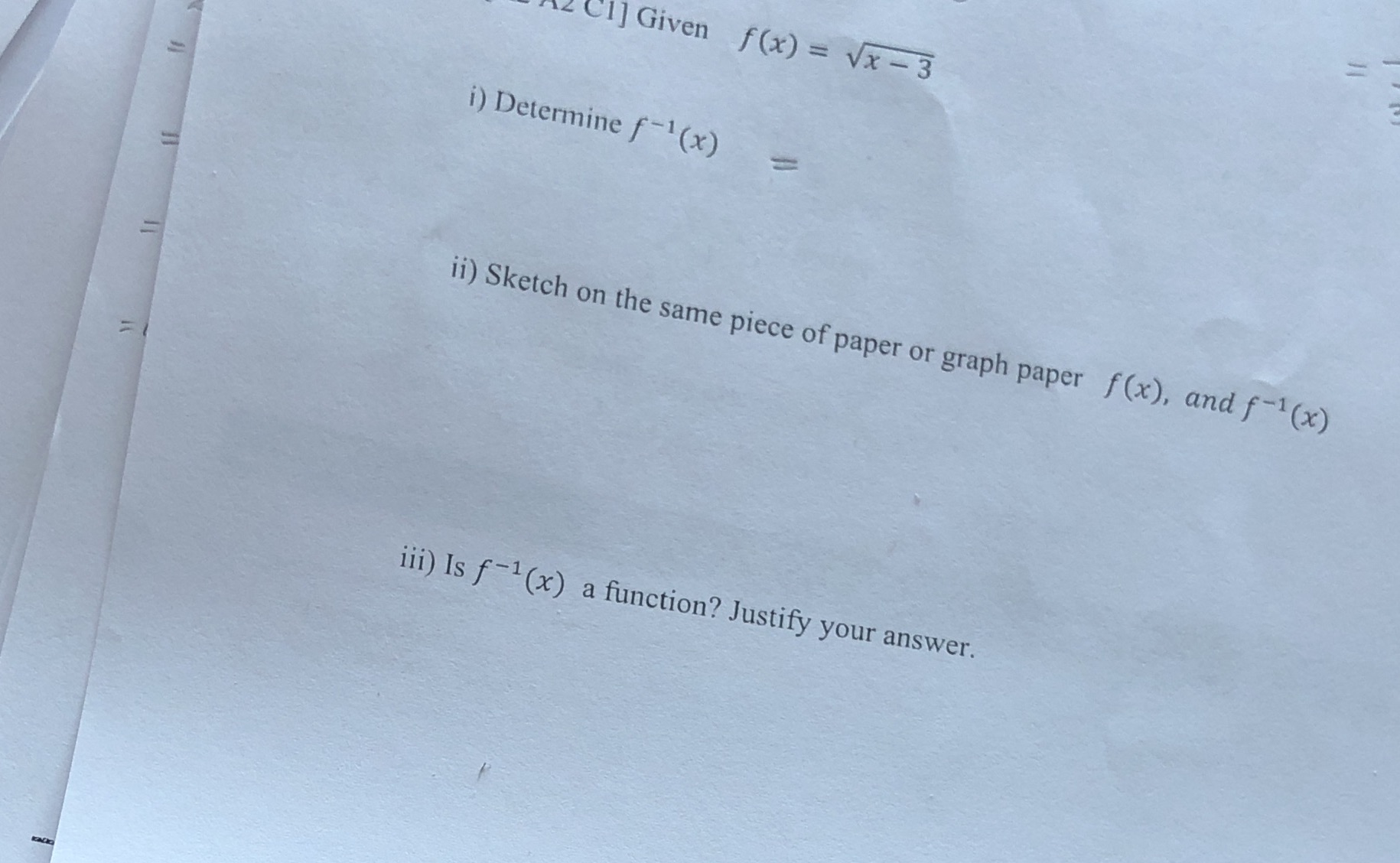 Cl] Given f(x) = Vx - 3 i) Determine f-1 (x) =
