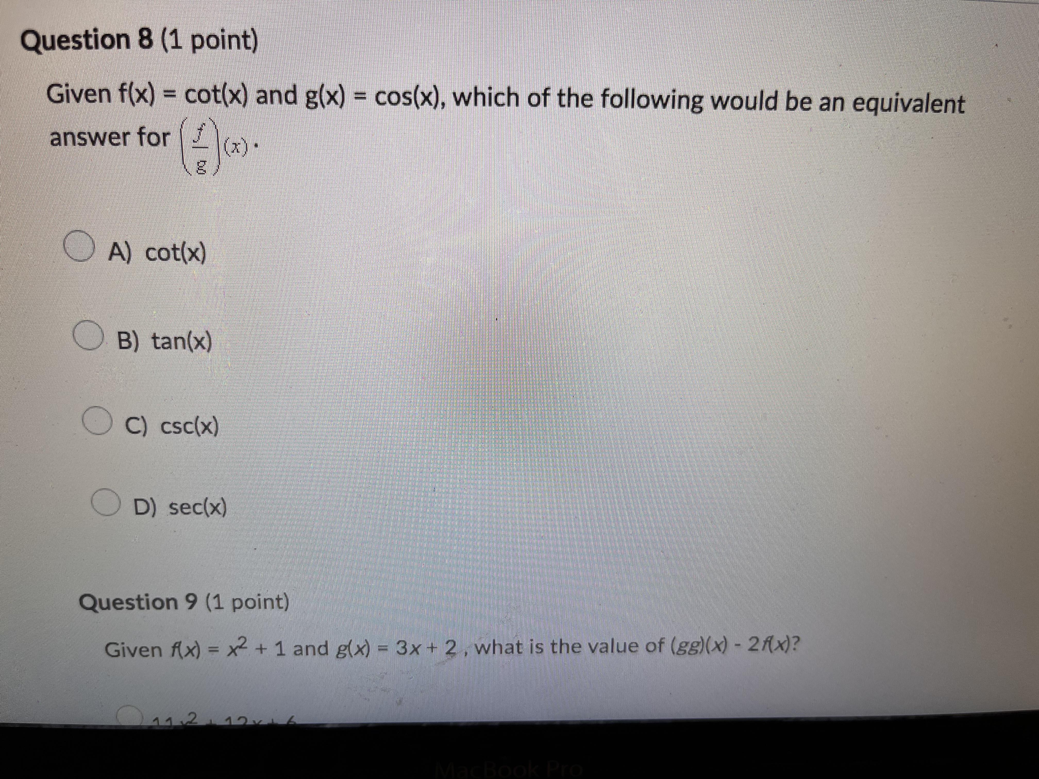 Question 8 (1 point) Given f(x) = cot(x) and g(x)