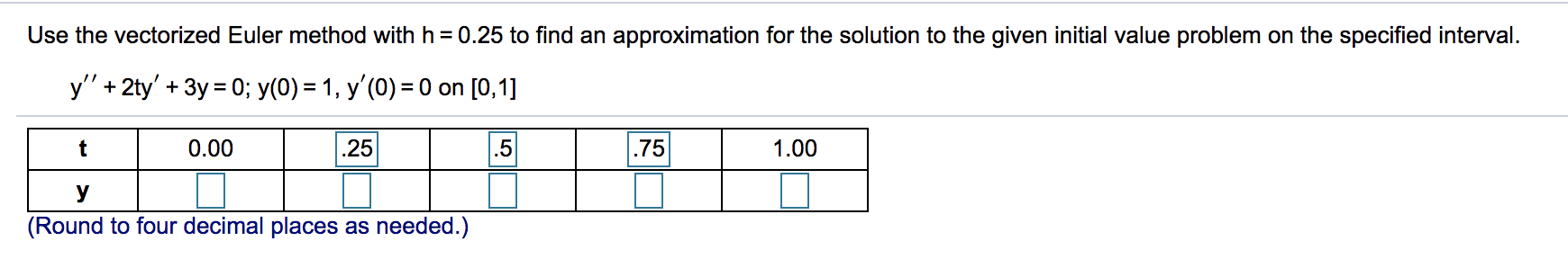 Please solve..Thank you Use the vectorized Euler