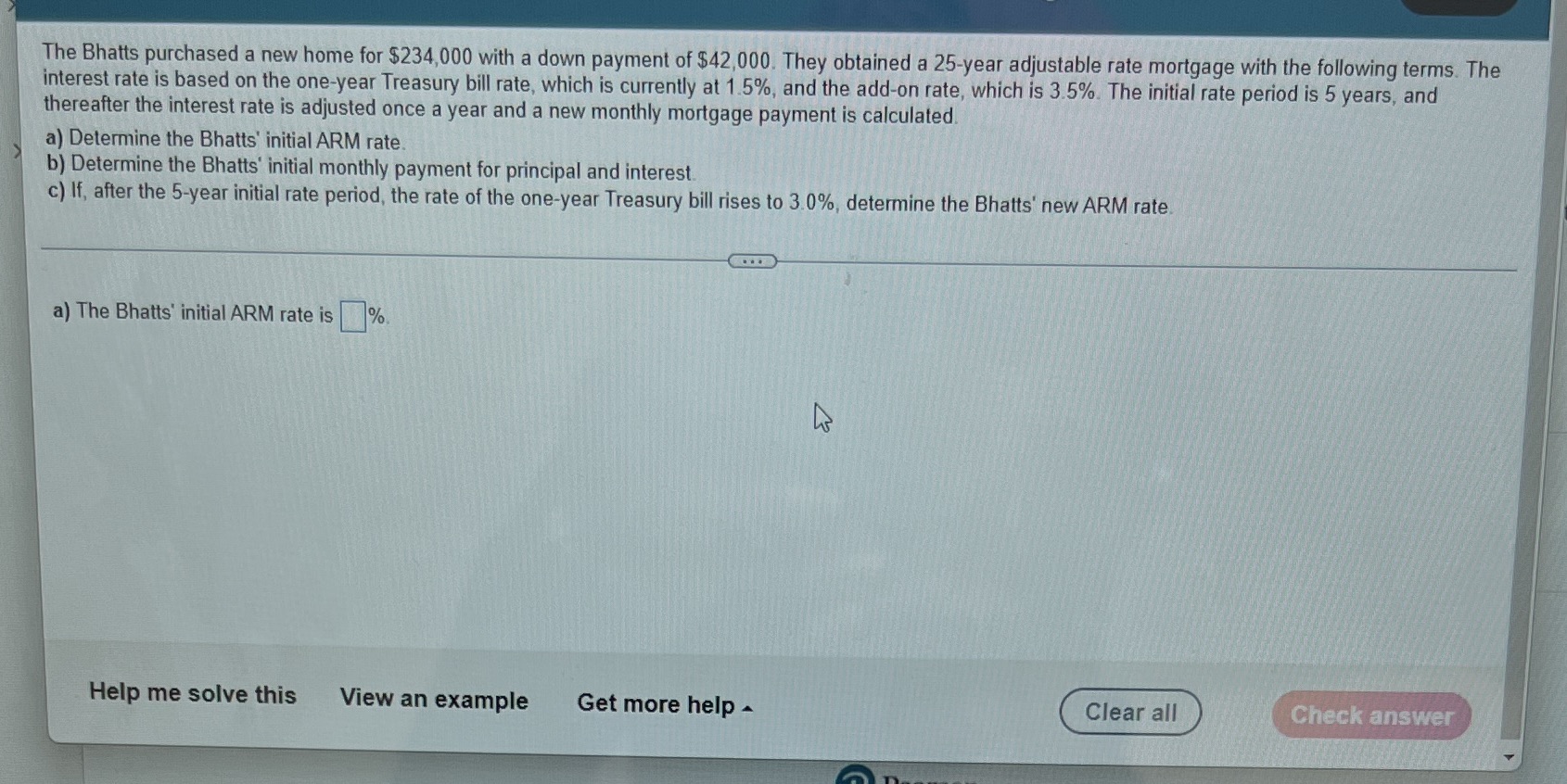 The Bhatts purchased a new home for $234,000 with