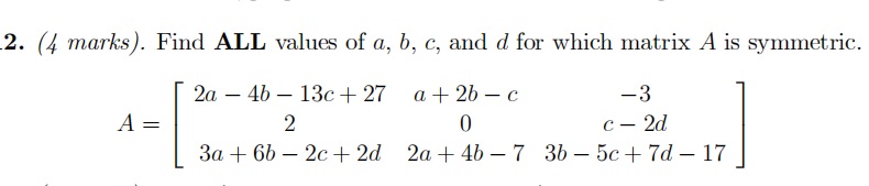 2. (4 marks). Find ALL values of a, b, c, and d