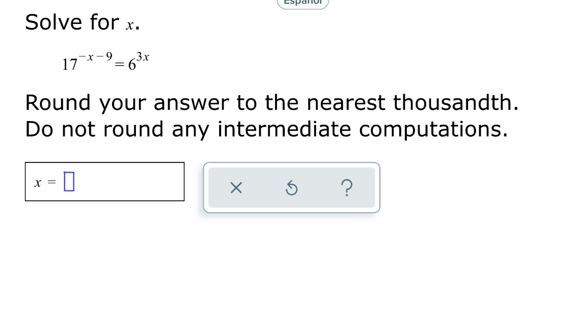 L napalm: ,I Solve for x. -x-9 3x 17 =6 Round