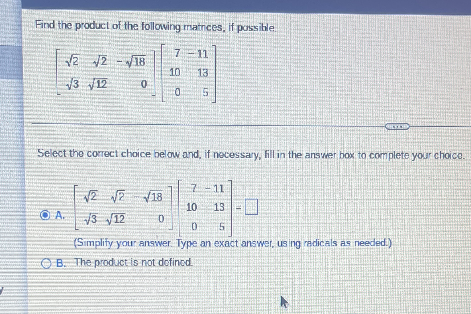 Find the product of the following matrices, if