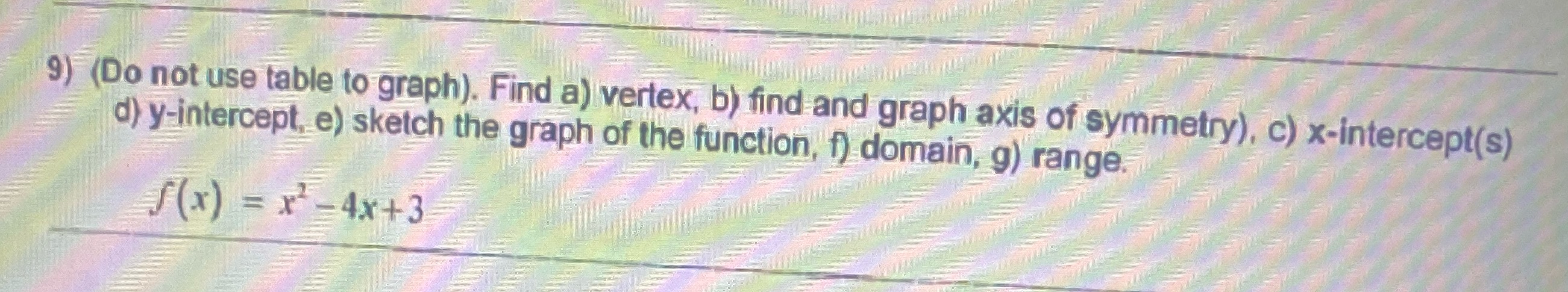9) (Do not use table to graph). Find a) vertex,