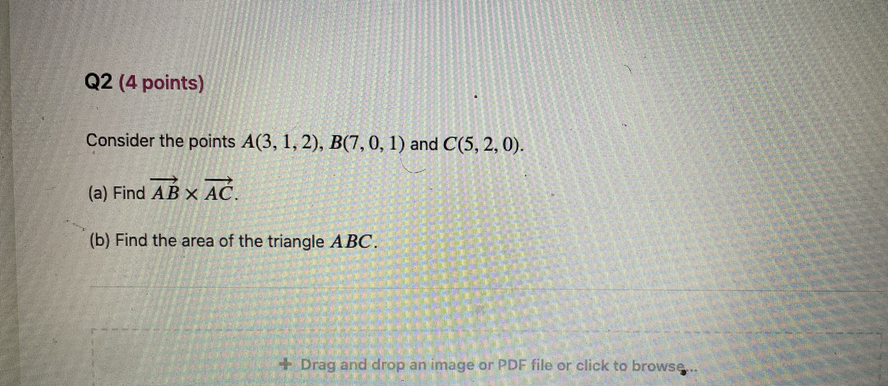 Q2 (4 points) Consider the points A(3, 1, 2),
