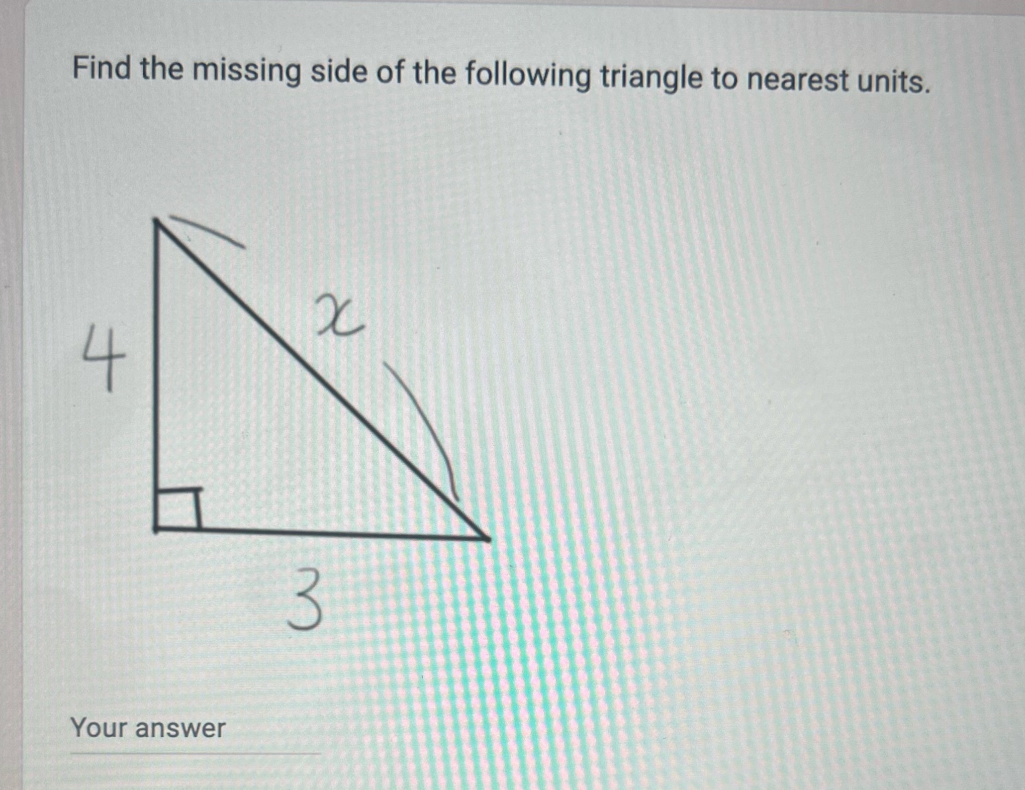 Find the missing side of the following triangle