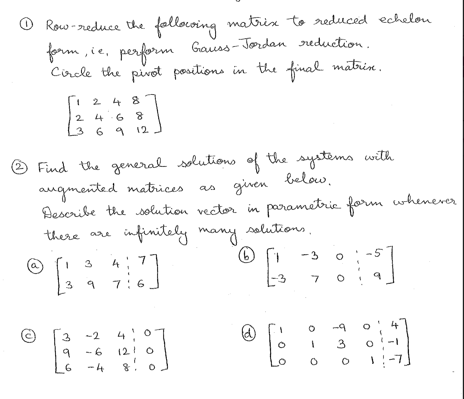 O Row-reduce the following matrise to reduced