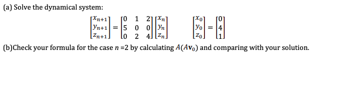 (a) Solve the dynamical system: XO Xn+1 0 1 2 Xn]