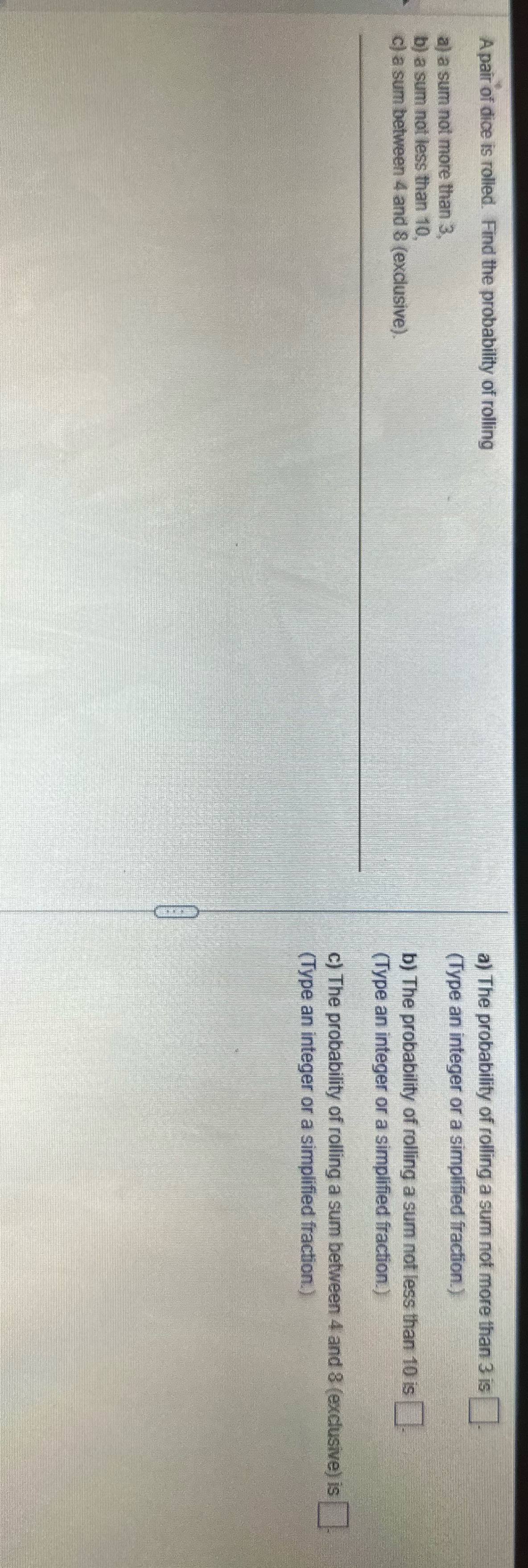 A pair of dice is rolled. Find the probability of