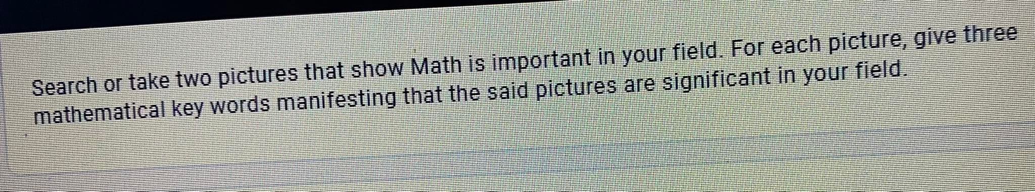 Search or take two pictures that show Math is