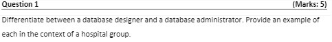 Question 1 [Marks: 5) Differentiate between a
