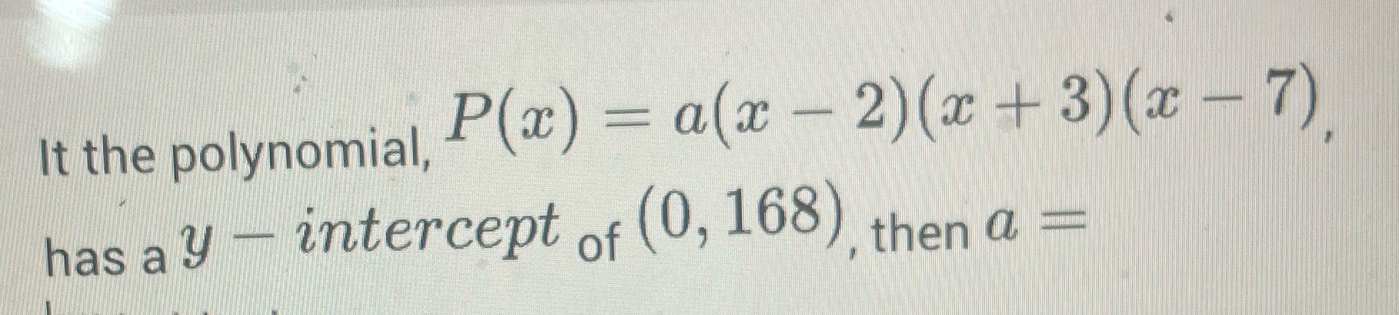 HelpPls It the polynomial, P(a) = a(x - 2) ( + 3)