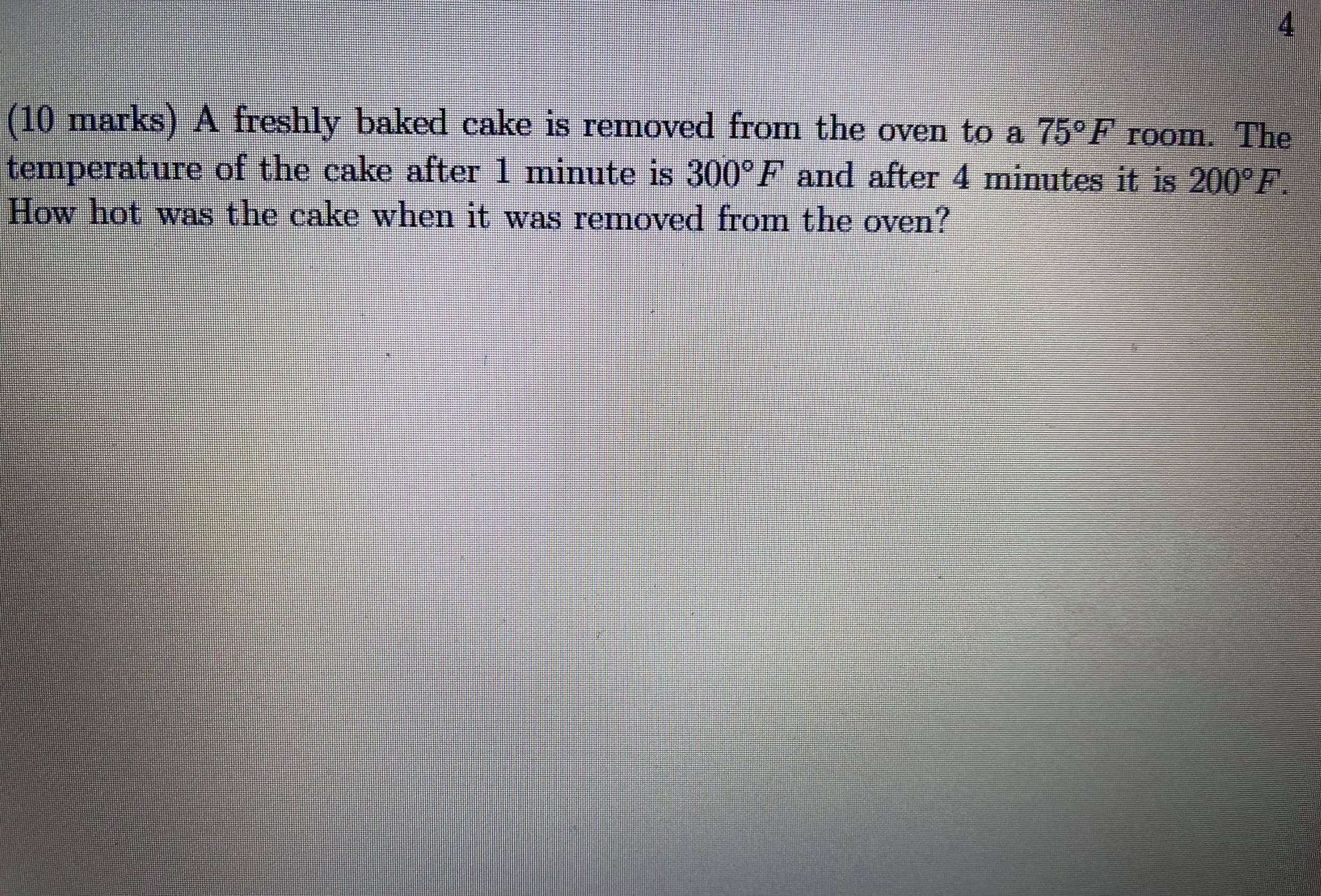 (10 marks) A freshly baked cake is removed from