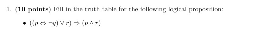 1. (10 points) Fill in the truth table for the