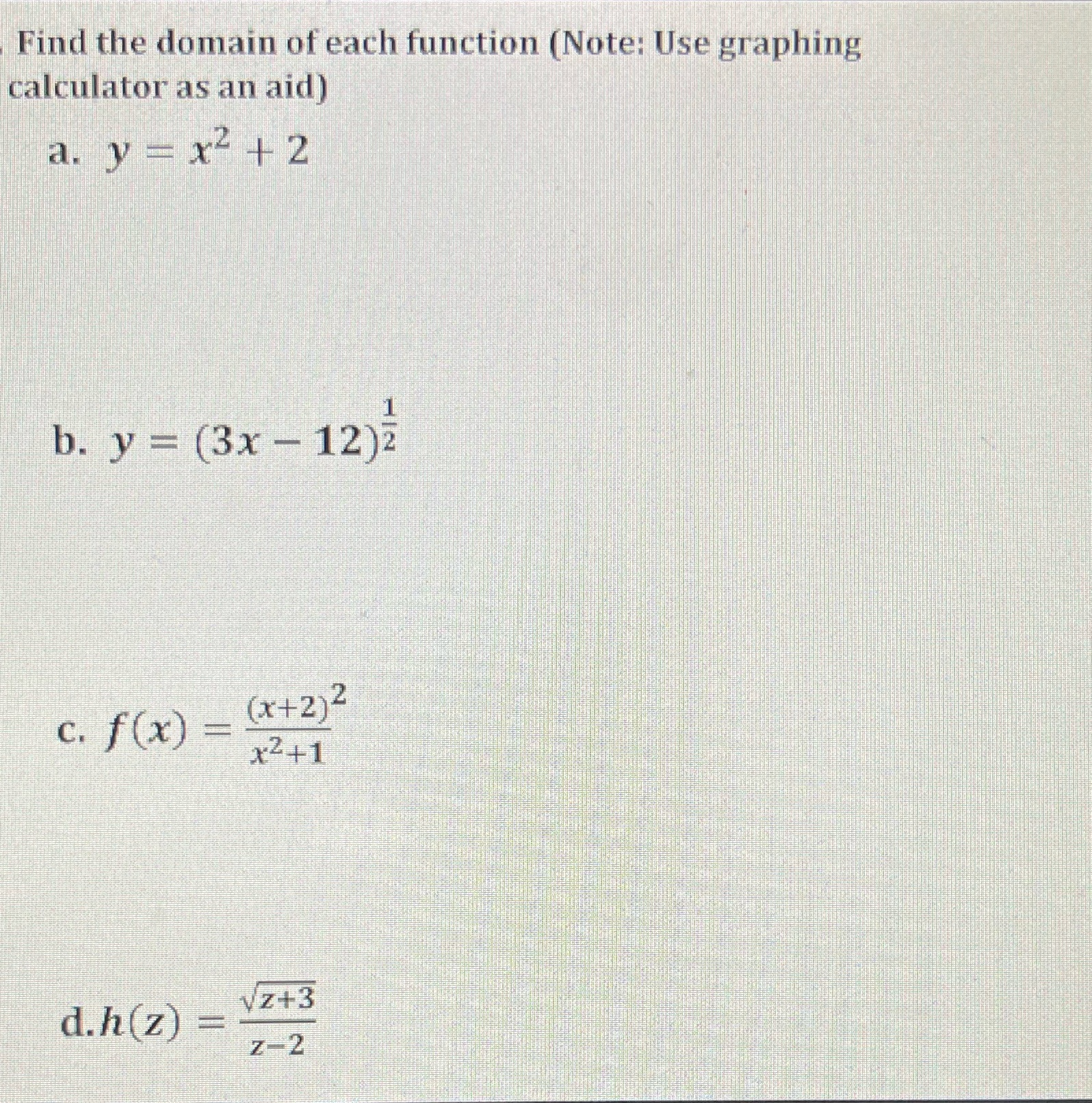 Find the domain of each function (Note: Use
