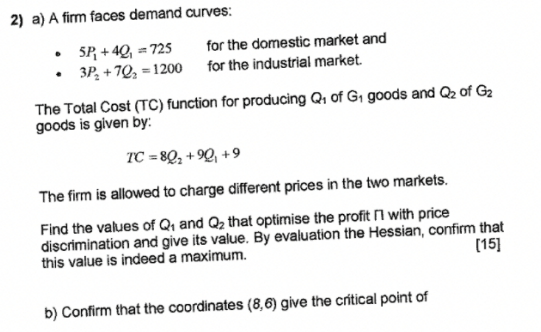 2) a) A firm faces demand curves: 5P + 40, = 725