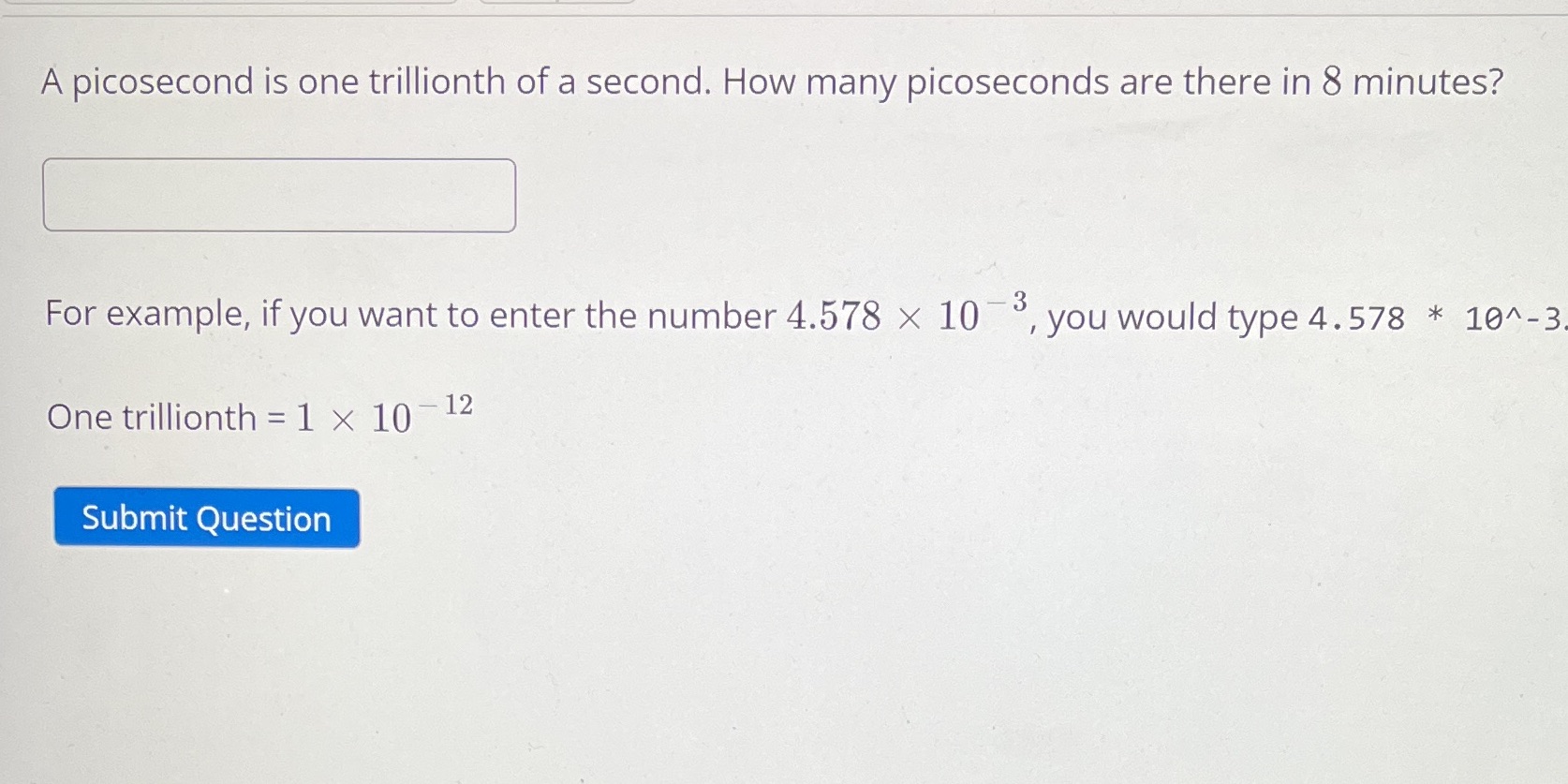 A picosecond is one trillionth of a second. How