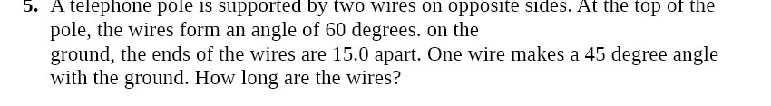 5. A telephone pole is supported by two wires on