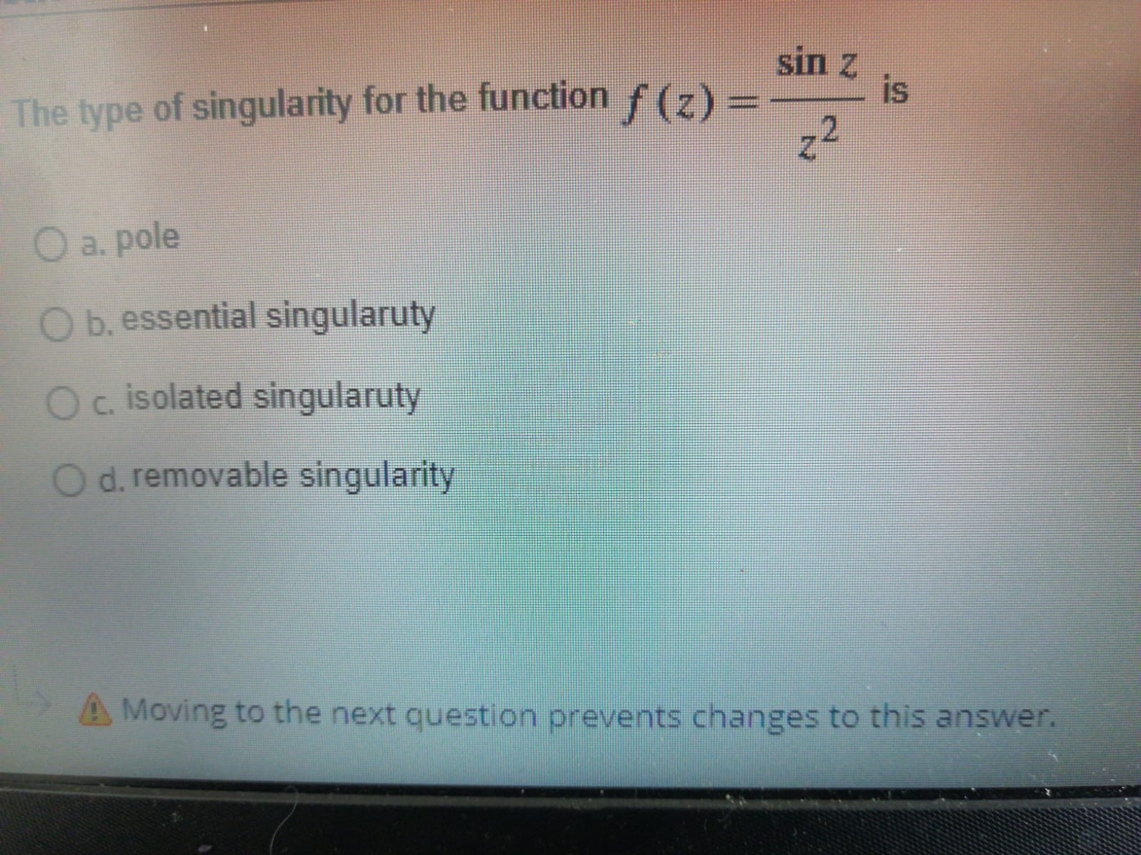 sin z The type of singularity for the function f